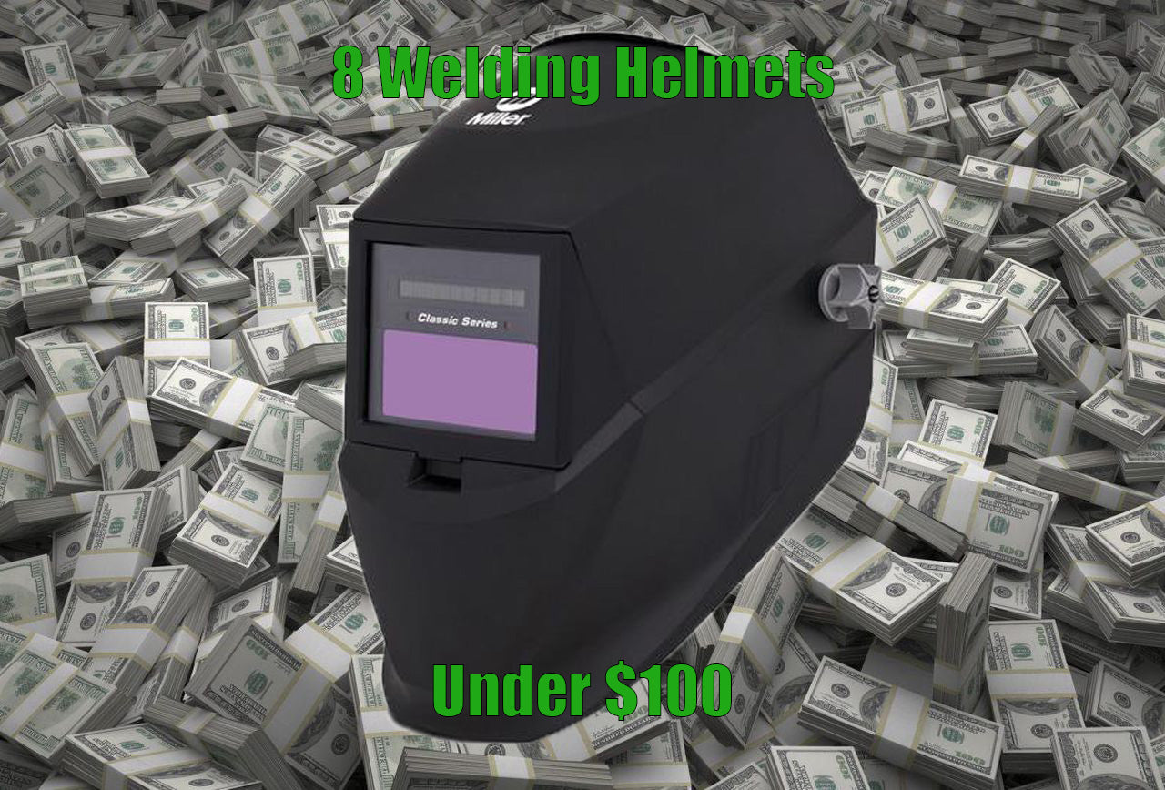 8 Welding Helmets Under $100